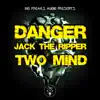 Two Mind, Jack the Ripper & Danger - Bad Things - EP